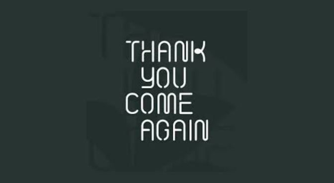 Thank You Come Again